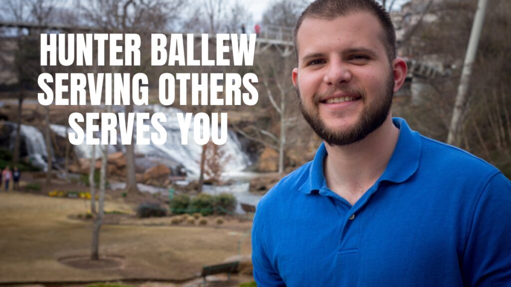 Hunter Ballew – Serving Others Serves You