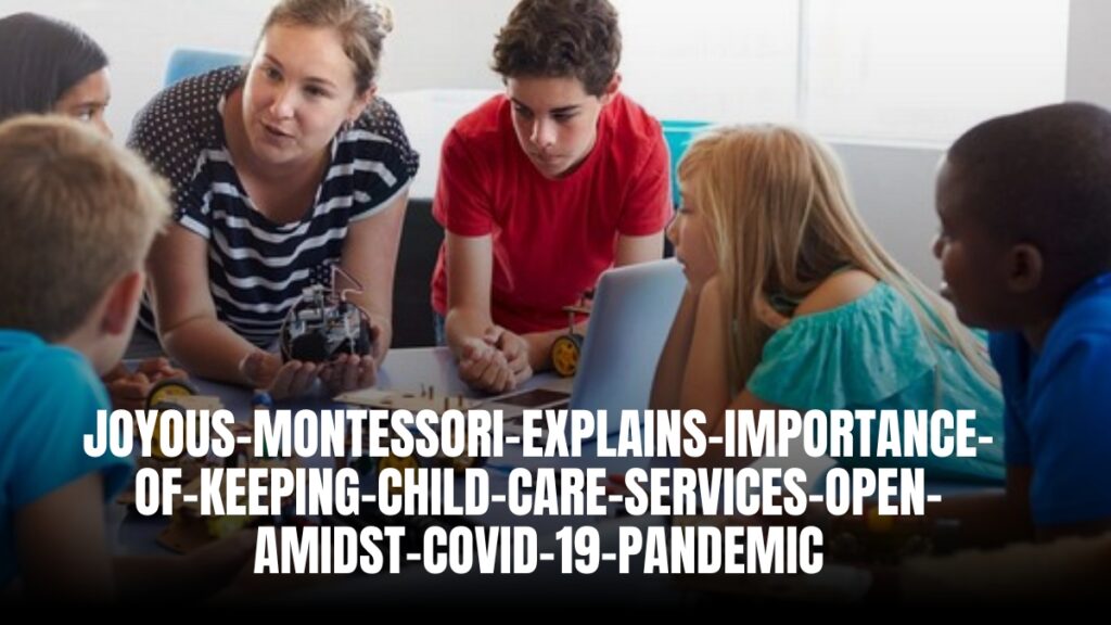 Joyous Montessori Explains Importance of Keeping Child Care Services Open Amidst COVID-19 Pandemic