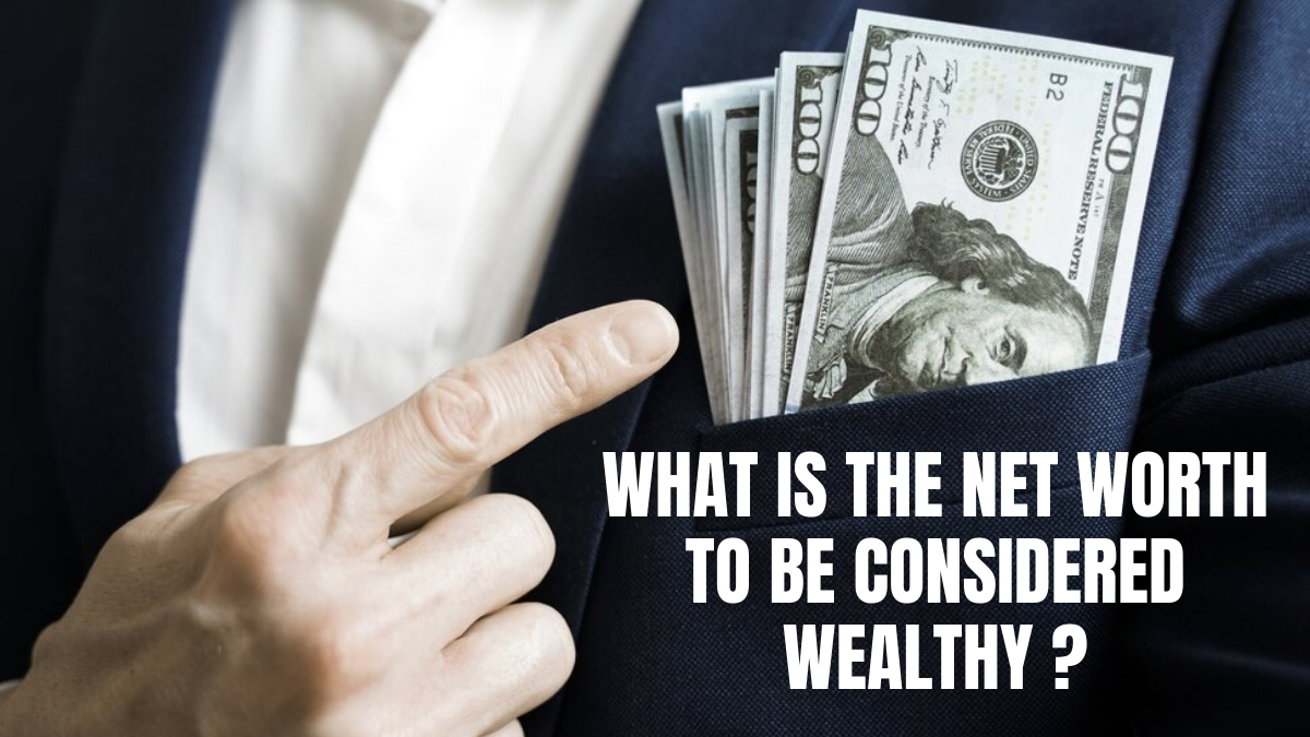 What Is The Net Worth To Be Considered Wealthy?