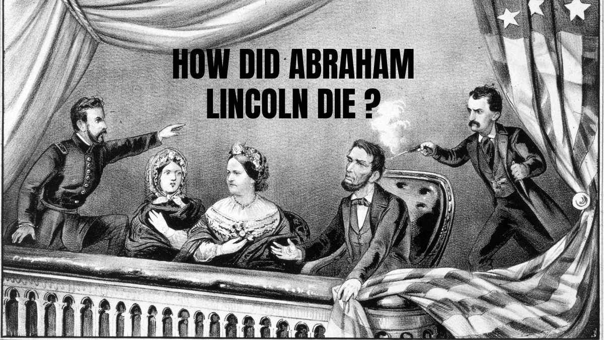 How Did Abraham Lincoln Die?