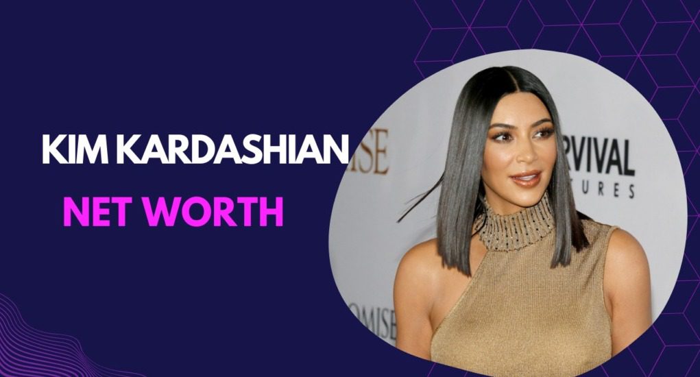 What Is Kim Kardashian’s Net Worth? - The Hustler&rsquo;s Digest