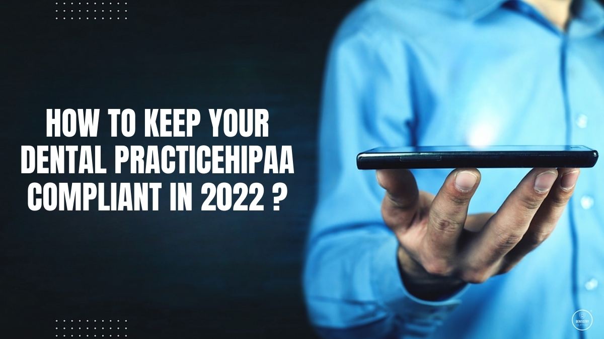 How to keep your dental practice HIPAA compliant in 2022