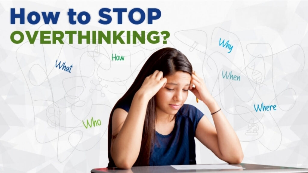 How To Stop Overthinking?