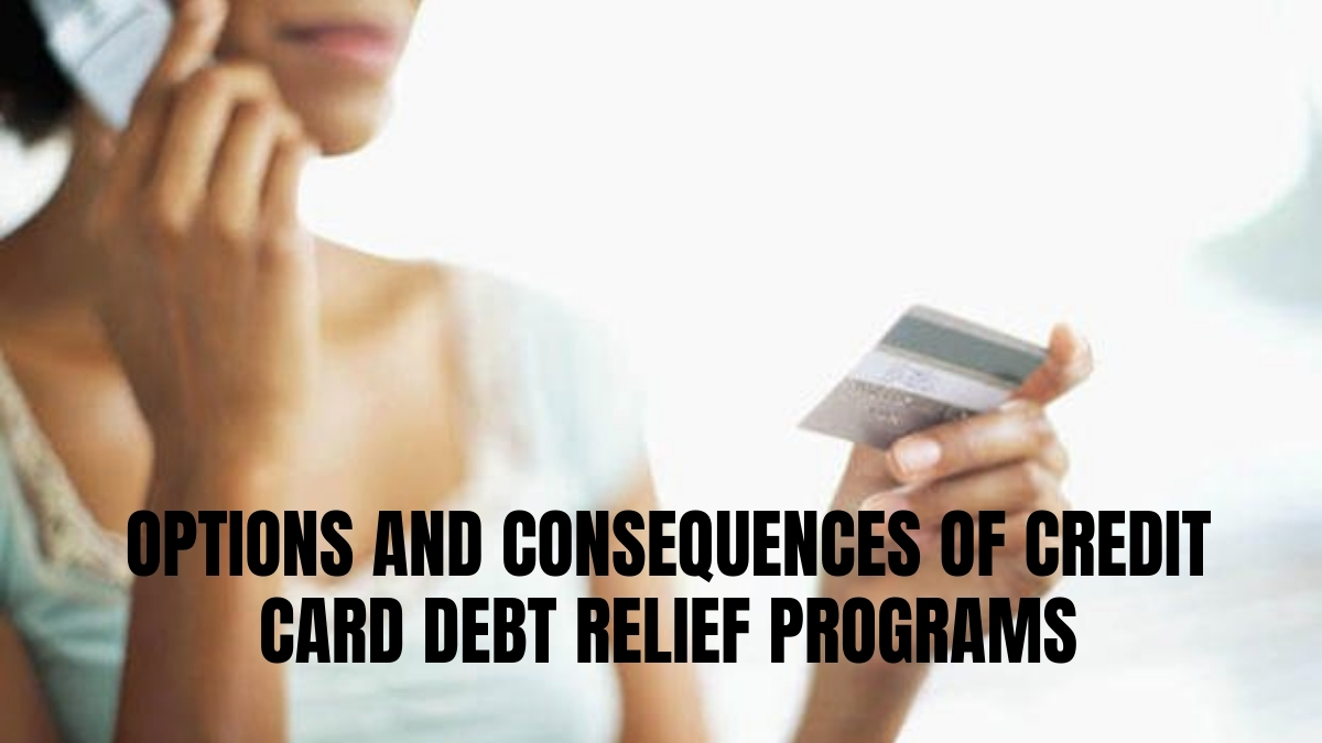 Options and Consequences of Credit Card Debt Relief Programs