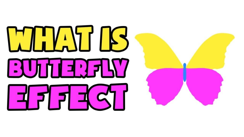 What Is The Butterfly Effect- Everything You Need To Know About This Powerful Mental Model