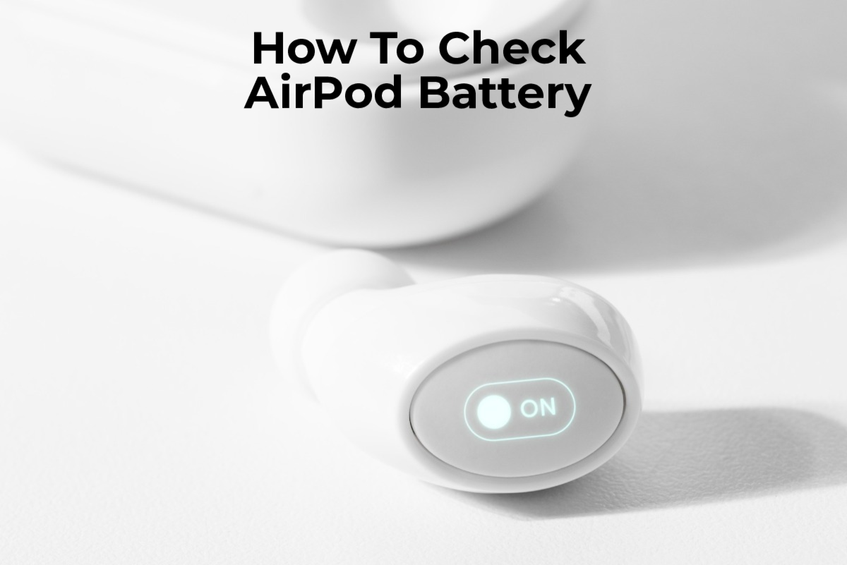 How To Check AirPod Battery- All About AirPods’ Batteries