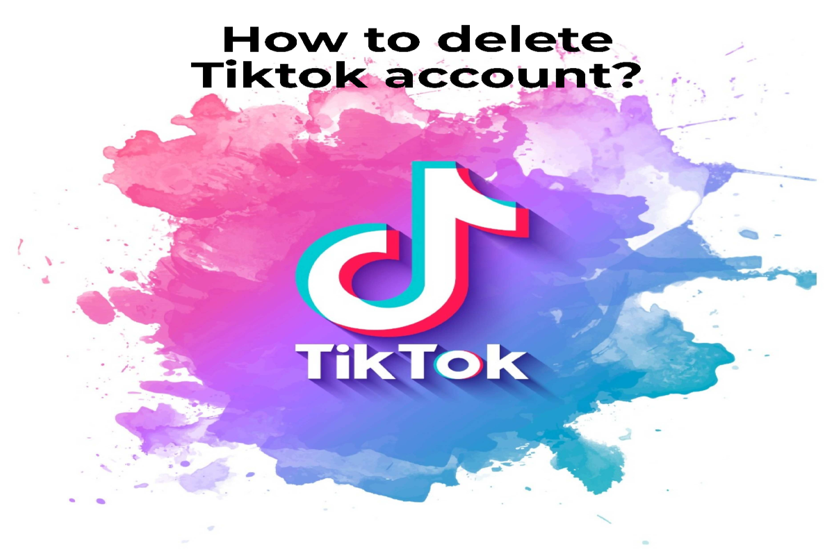 How To Delete Tiktok Account? A Step By Step Guide