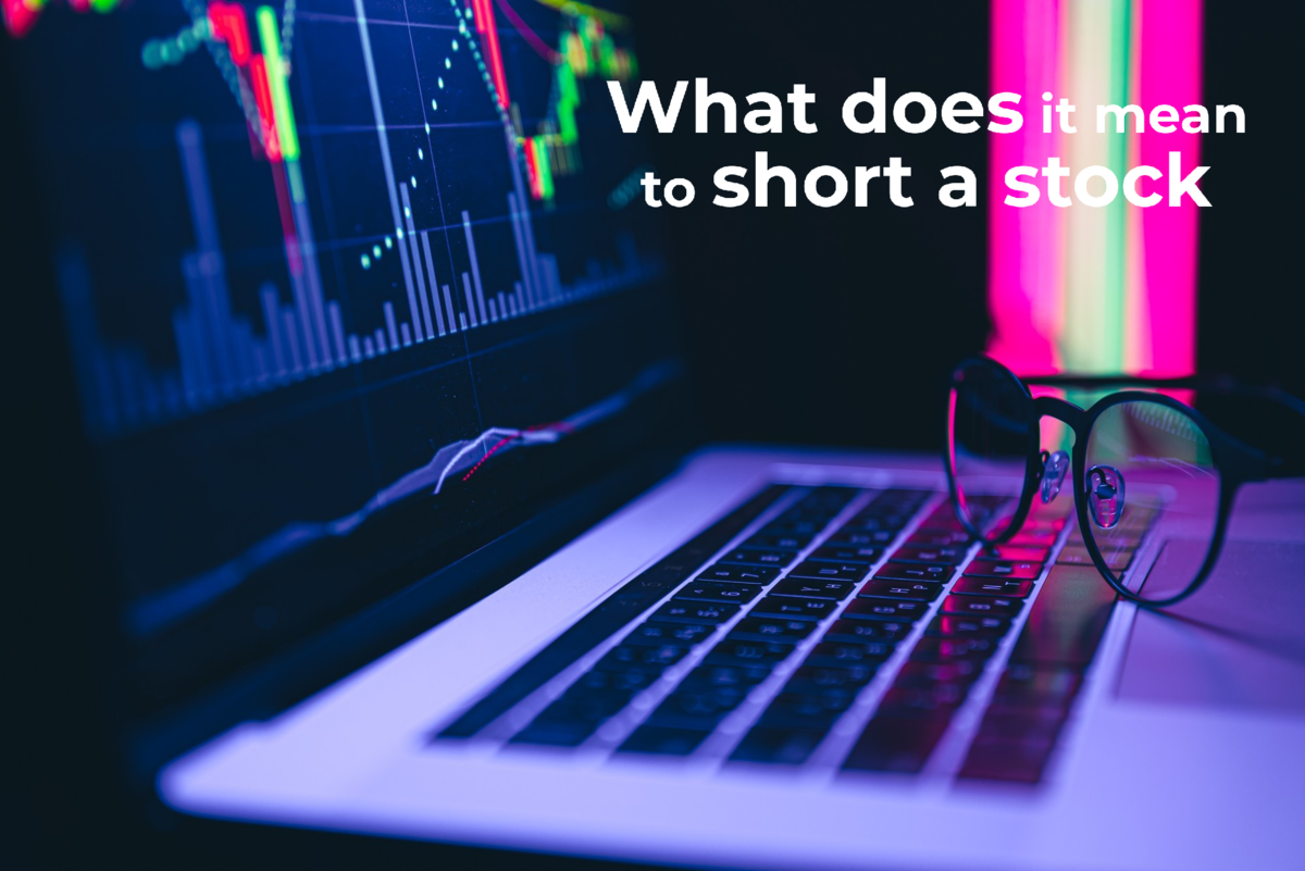 What Does It Mean To Short A Stock- The Ins And Outs Of Stock Shorting