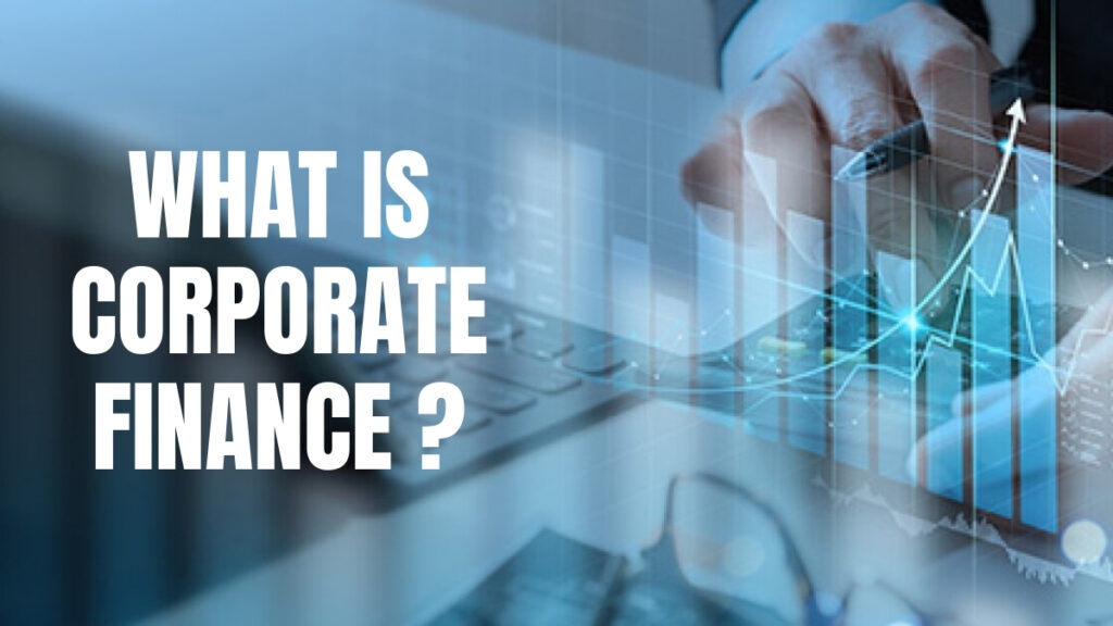 What Is Corporate Finance- An Overview