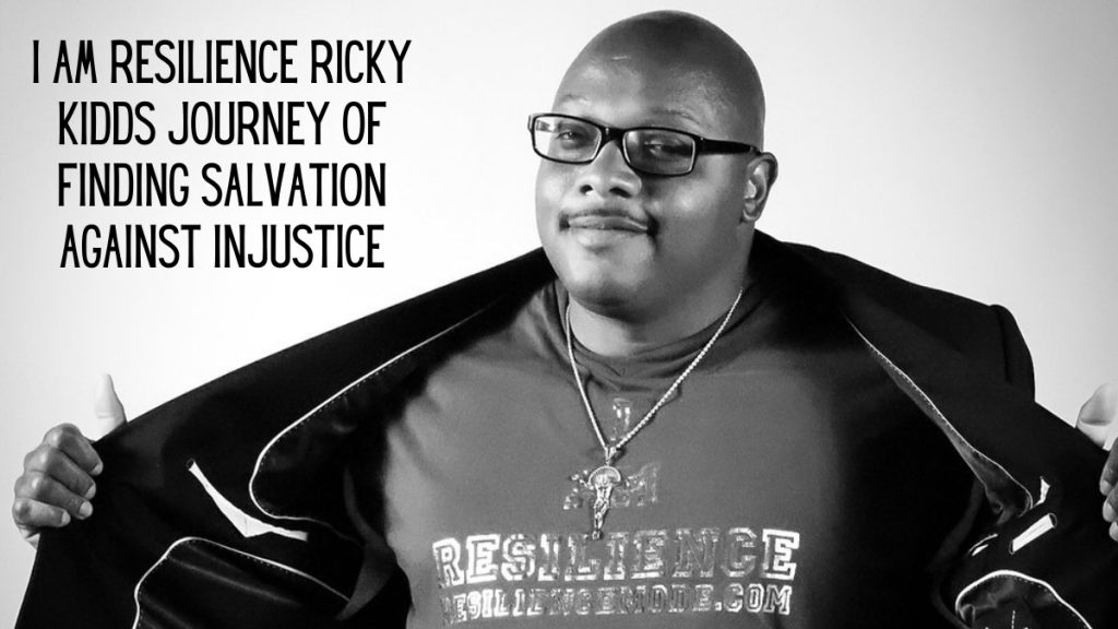 “I Am Resilience” – Ricky Kidd’s Journey of Finding Salvation against Injustice