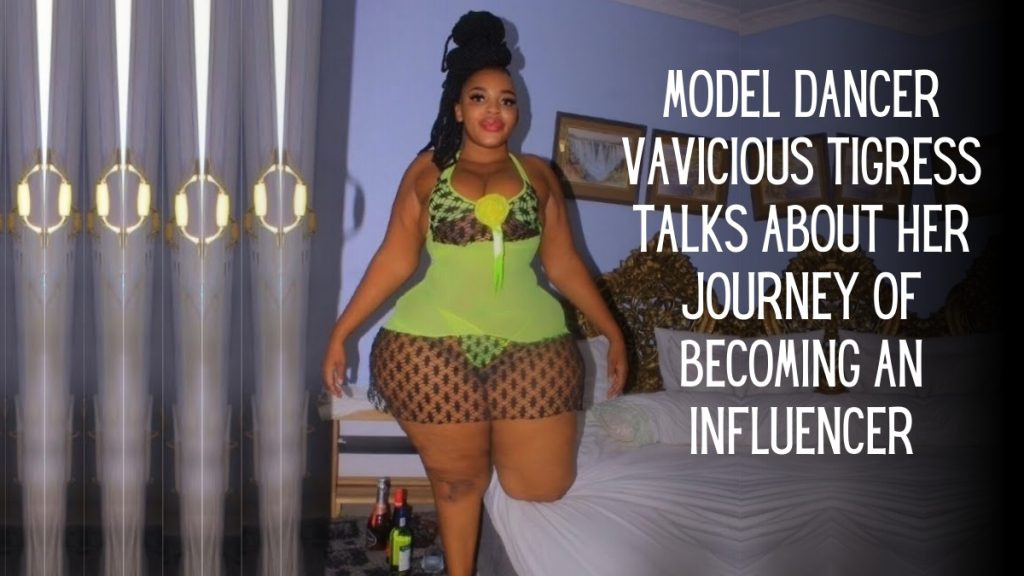 Model & Dancer Vavicious Tigress Talks about Her Journey of Becoming an Influencer