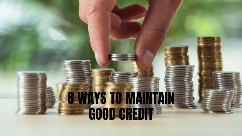 8 Ways to Maintain Good Credit