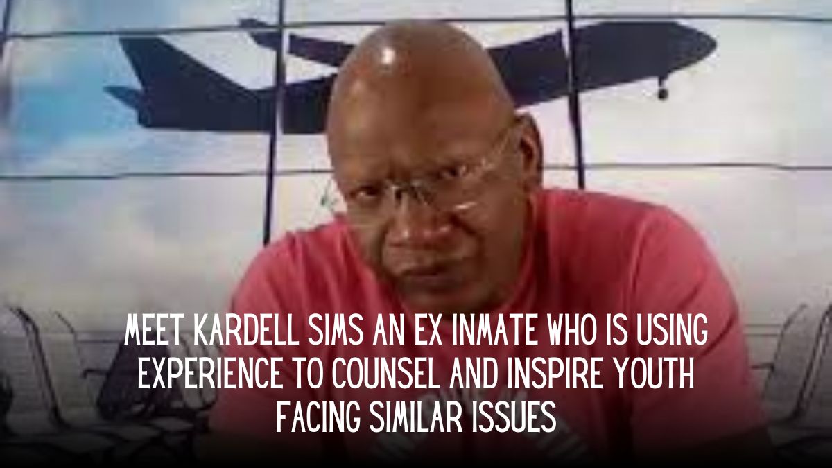 Meet Kardell Sims: An Ex-inmate Who Is Using Experience to Counsel and Inspire Youth Facing Similar Issues