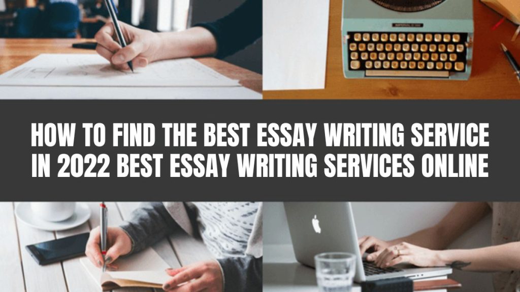 How to find the best essay writing service in 2022. Best essay writing services online
