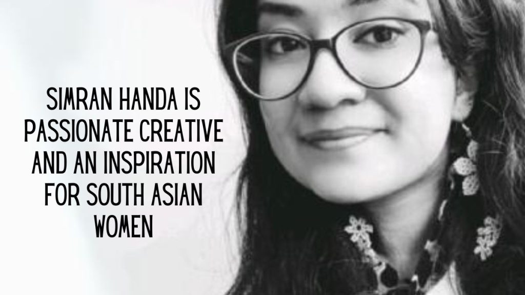 Simran Handa is Passionate, Creative, and An Inspiration for South Asian Women