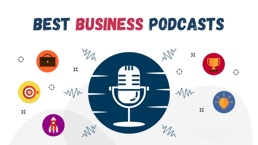 30 Best Business Podcasts You Have To Subscribe Right Now