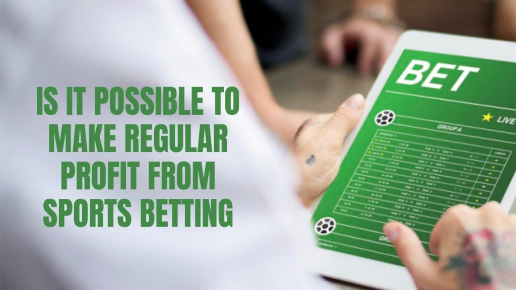 Is it possible to make regular profit from sports betting?