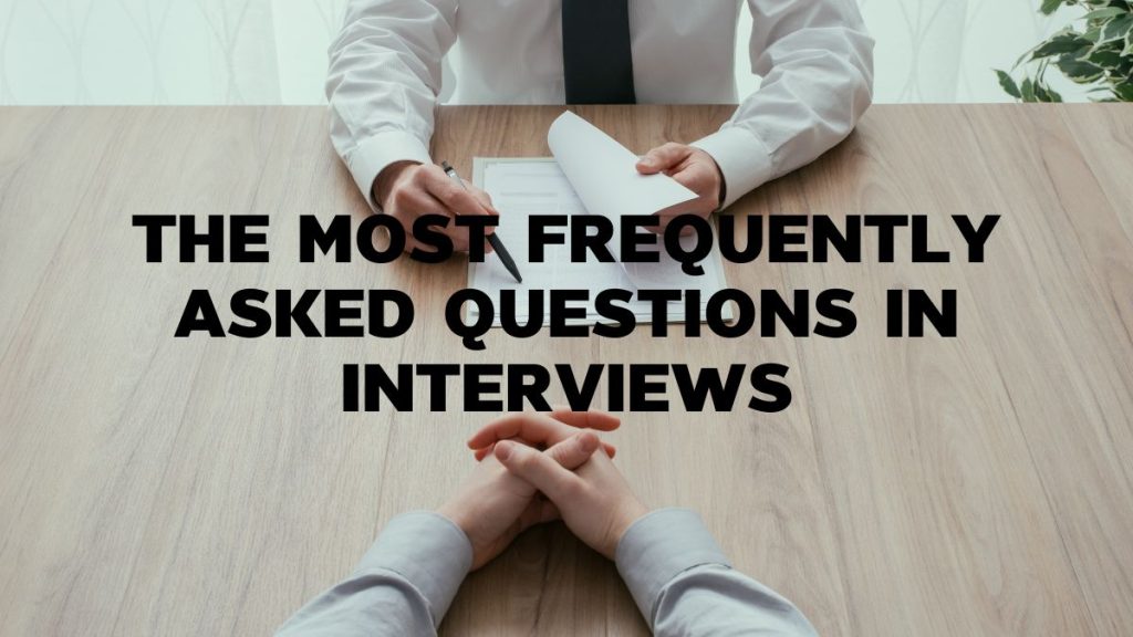 The most frequently asked questions in interviews