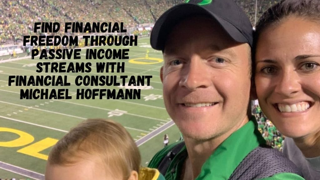 Find Financial Freedom through Passive Income Streams with Financial Consultant Michael Hoffmann