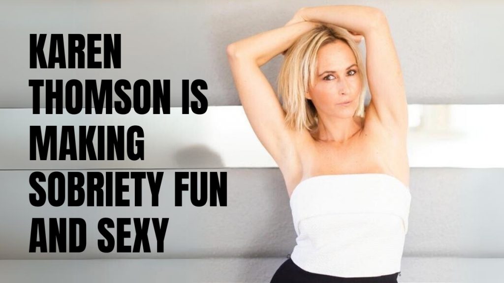 Karen Thomson Is Making Sobriety Fun and Sexy