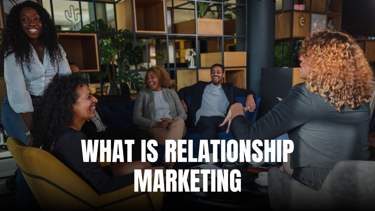 What Is Relationship Marketing? Helps to Grow Your Business