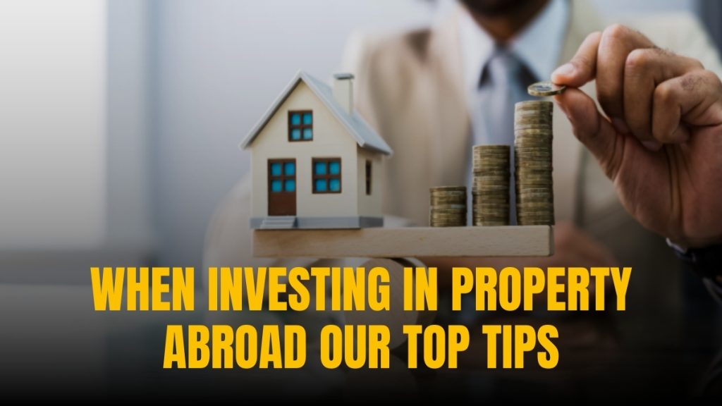 Getting Your Finances in Order When Investing in Property Abroad: Our Top Tips