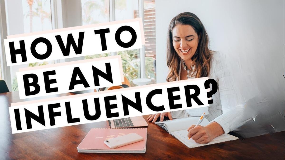 How to Be an Influencer; A Complete Guide