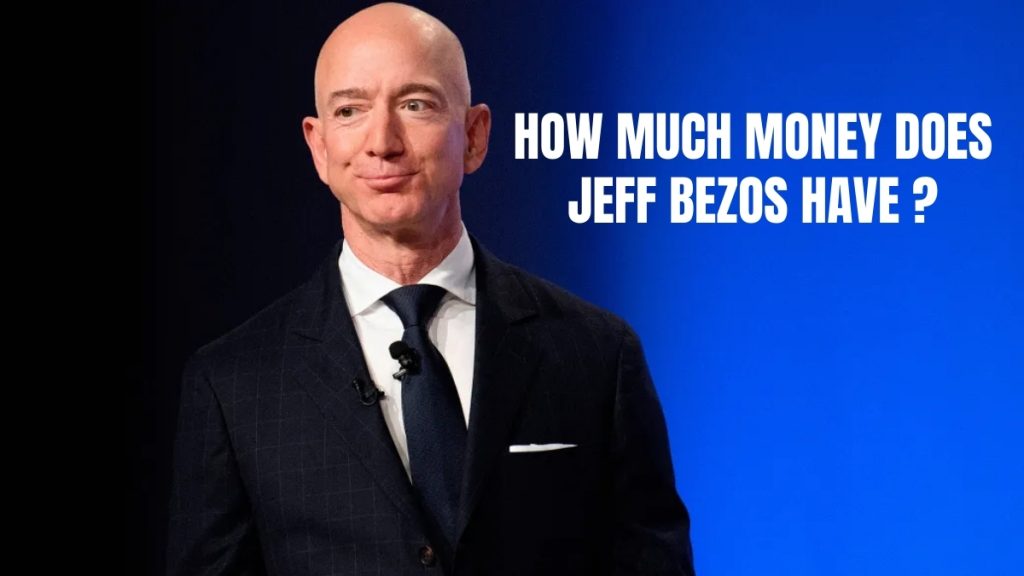 How Much Money Does Jeff Bezos Have?