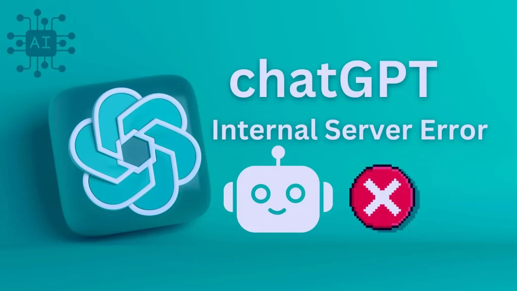 Troubleshooting Chat GPT: How To Fix Chat GPT Internal Server Error?