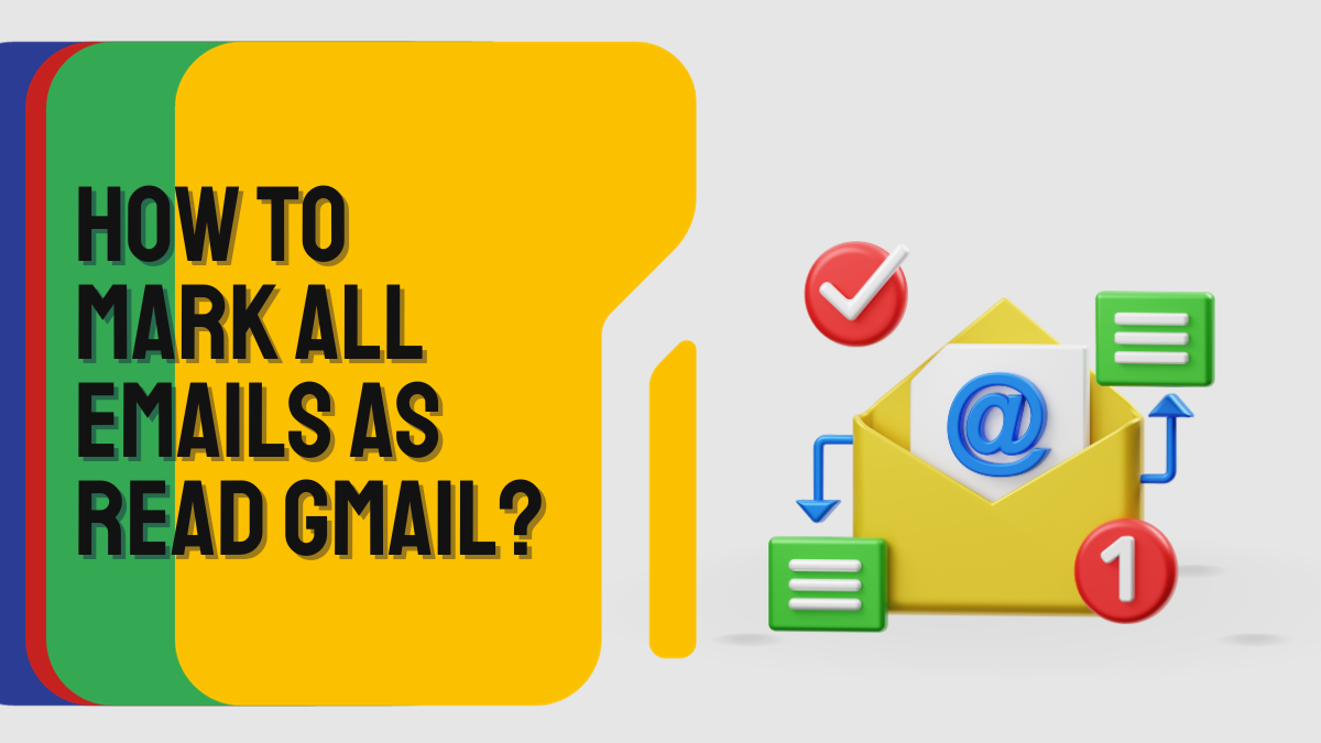 How To Mark All Emails As Read Gmail In Seconds? Gmail Hacks And Streamline Your Email Workflow