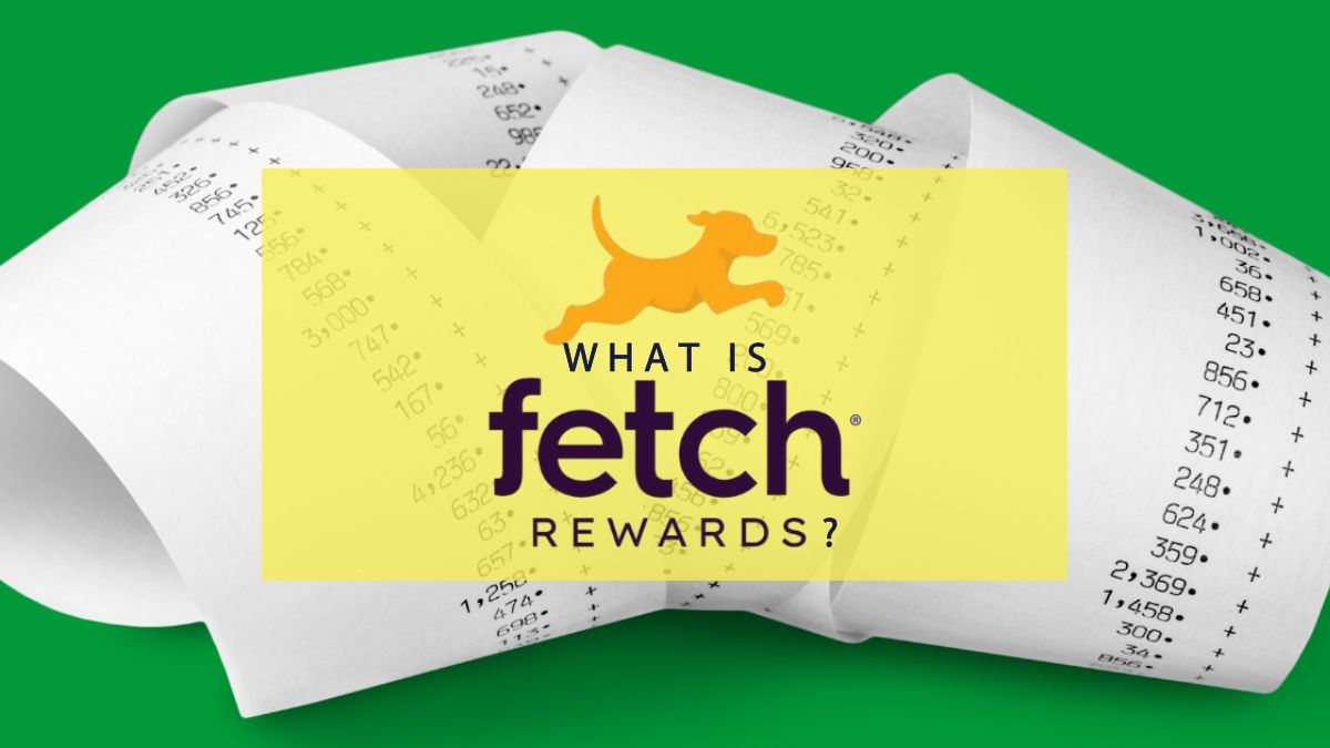 What Is Fetch Rewards: An App For Easy Savings