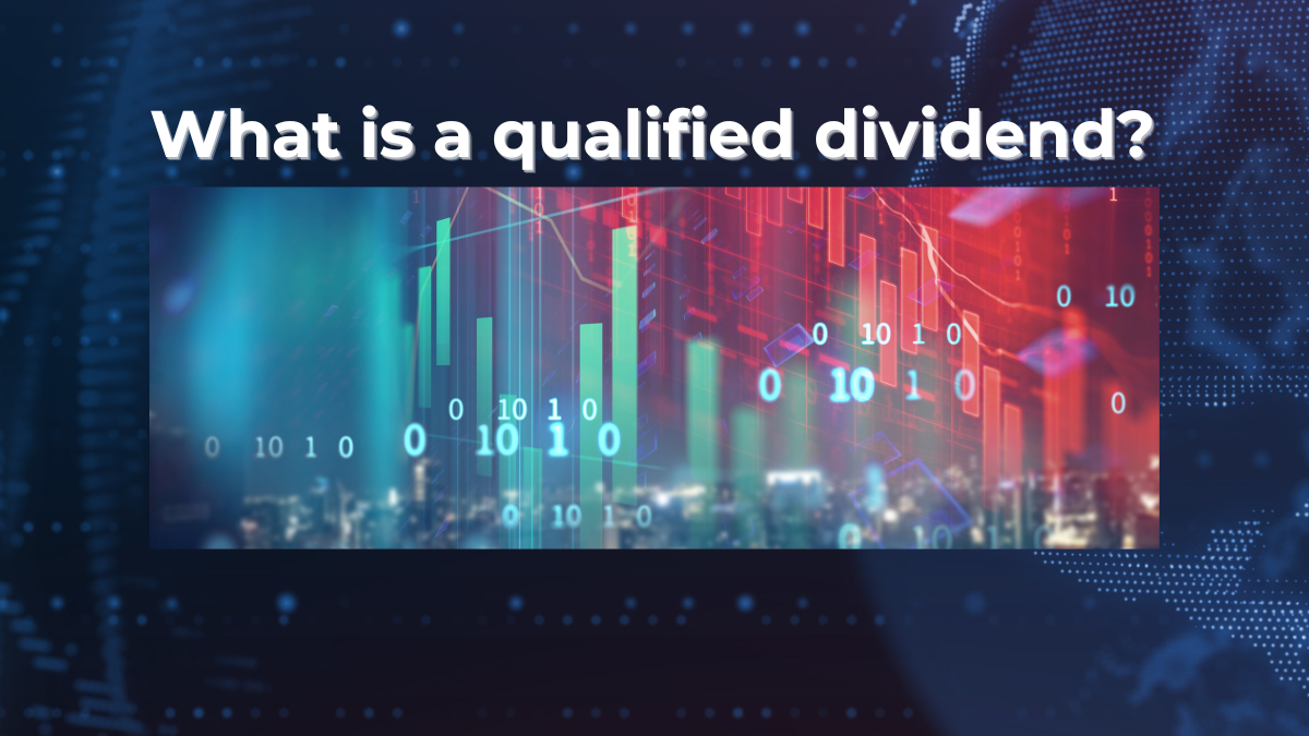 What Is A Qualified Dividend? How Do Dividends Become Qualified?
