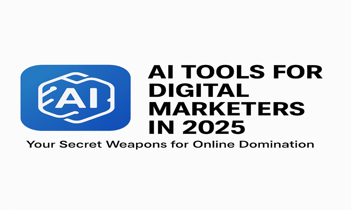 AI Tools for Digital Marketers in 2025: Your Secret Weapons for Online Domination